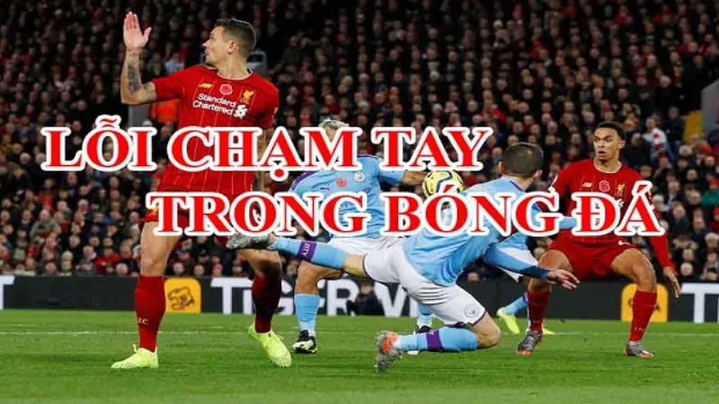 Lỗi Chạm Bóng Bằng Tay Là Gì? Quy Tắc, Ví Dụ Và Xử Lý Đầy Đủ